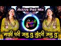 Maji pari janu tu sundari janu tu  fan jhalo g tuza dj song      active pad mix dj balaji