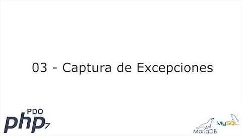 03 - Captura de Excepciones [PHP 7 - PDO - MariaDB/MySQL]