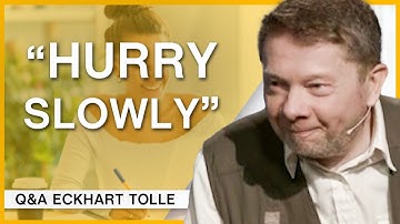 Can You be Present and Work Efficiently? Q&A Eckhart Tolle