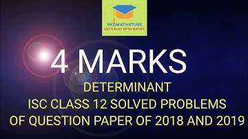 DETERMINANT(4 MARKS) SOLVED PROBLEM OF ISC MATHEMATICS QUESTION PAPER OF 2018 AND 2017