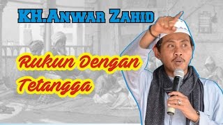 KH. Anwar Zahid | Hikmah Rukun Dengan Tetangga - Pengajian Full
