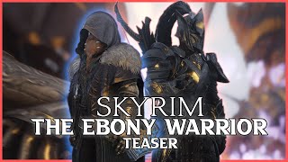 The Ebony Warrior Teaser 2 | Cinematic Skyrim | MCO Combat Showcase | Modified Vagabond Modlist