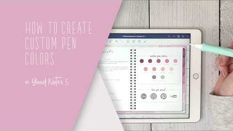 How to Create Custom Pen Colors in Good Notes 5