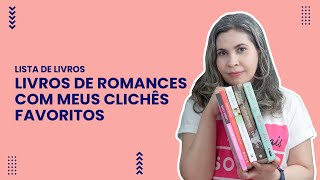 Livros de romances com meus clichês favoritos | Joseane Santos
