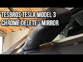 TESBROS Tesla Model 3 Full Chrome Delete Tutorial - Mirror