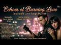 Echoes of Burning Love | Romantic Love Ballads 2026 | Emotional Love Songs Playlist