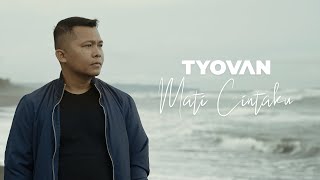 Tyovan - Mati Cintaku