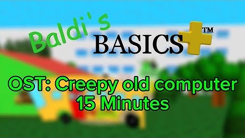 BB+ OST: Creepy old computer (15 Minutes)