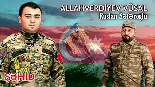 Sehid Allahverdiyev Vusal - Ruslan Seferoglu