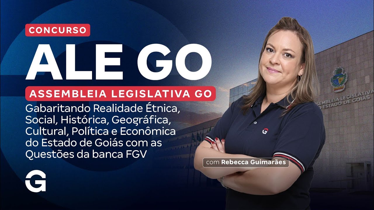 Concurso  ALE GO | Gabaritando Realidade Histórica Do Estado de Goiás com Questões da banca FGV