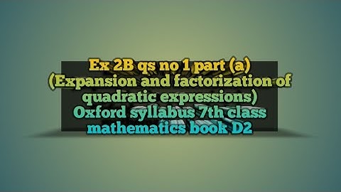 ex 2B qs 1 part a|expansion and factorization of quadratic expressions|Abdullah tv maths|oxford 7th