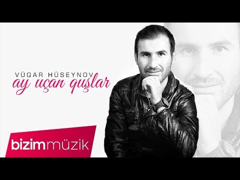 Vuqar Huseynov – Ay Ucan Quslar