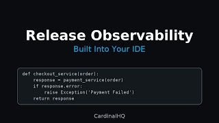 Developers Get Release Observability In Your Ide