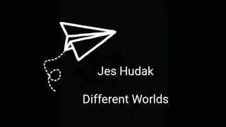 Different Worlds - Jes Hudak (Lyrics) || Bastomi