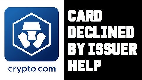 Crypto.com Card Declined By Issuer - Crypto.com Credit Card Debit Card Declined Fix Help