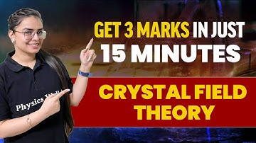 How to Get 3 Marks in Just 15 Minutes? | Crystal Field Theory | Inorganic Chemistry