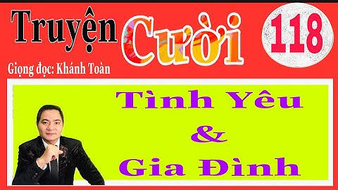 [TRUYỆN CƯỜI ĐẶC SẮC]-P118 -HÀI HƯỚC, GIẢI TRÍ, THƯ GIÃN. NGHE VUI CƯỜI VÀ DỄ NGỦ.