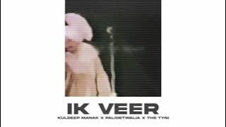 IK VEER - KULDEEP MANAK X PALIDETWALIA X THE TYNI