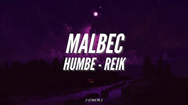 Humbe, Reik - Malbec (Letra)