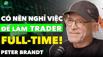 PETER BRANDT: CÓ NÊN NGHỈ VIỆC ĐỂ TRỞ THÀNH TRADER FULL-TIME?