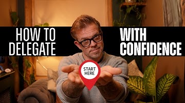 Delegating Without Fear : Leading Through Trust Not Control