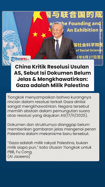 China Soroti Resolusi Usulan AS yang Disetujui PBB, Dokumen Disebut Belum Jelas dan Mengkhawatirkan