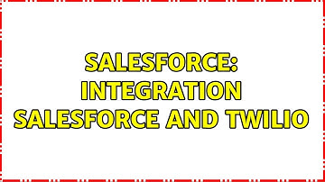 Salesforce: Integration Salesforce and Twilio