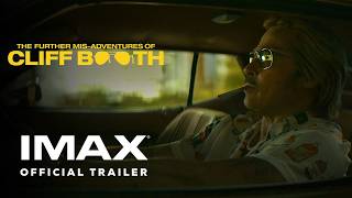 THE FURTHER MIS-ADVENTURES OF CLIFF BOOTH |  Trailer | Experience It In IMAX®