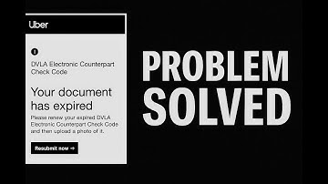 Uber DVLA Check Code Expired Problem (Solution)