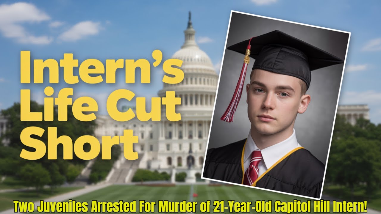 Two Juveniles Arrested For Murder of 21-Year-Old Capitol Hill Intern ...