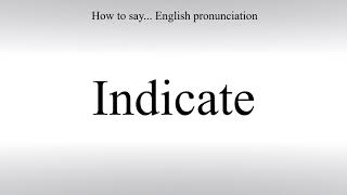 How To Pronounce Indicate - How To Say: American pronunciation