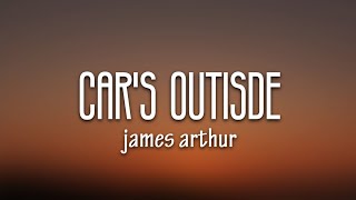 James Arthur - Car's Outside (Lyrics)