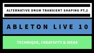 Full ABLETON LIVE 10 TUTORIAL [ALTERNATIVE APPROACH PROCESSING DRUM TRANSIENTS] - PART 2 (2020) Update