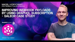 Improving webhook payloads by using GraphQL Subscription | M. Koryciński | GraphQL Wroclaw Meetup #9