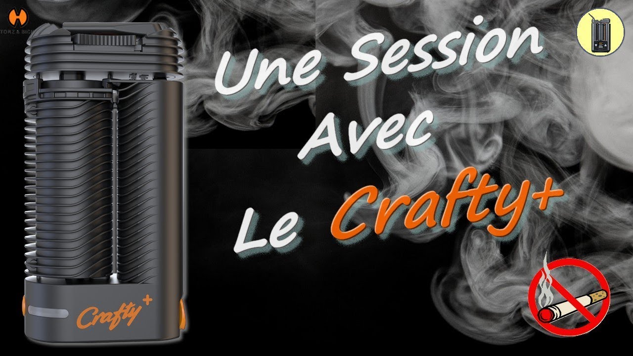 CRAFTY+ , Une Session Complète Avec Le Vaporisateur Crafty+, Test & Avis