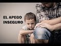 ¿Qué es el Apego Inseguro?