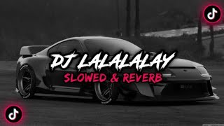 DJ Lalalalay ( Slowed \u0026 Reverb )