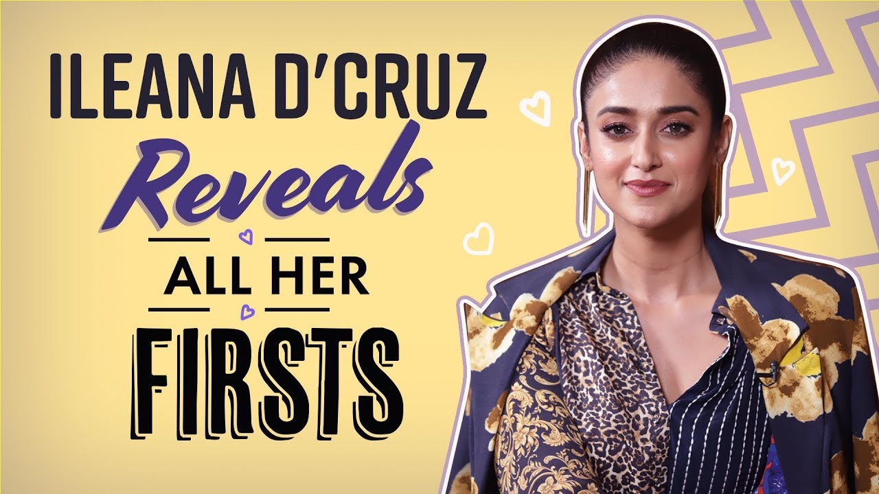 Ileana D'Cruz reveals her first kiss, first crush, first love, first heartbreak | My Firsts