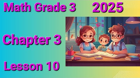 Math Grade 3 First Term 2025 Chapter 3 Lesson 10 The relation between Multiplication and Division