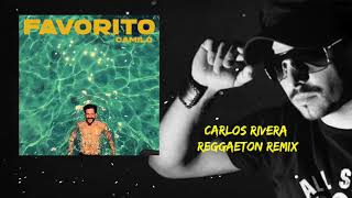 Camilo - Favorito (Carlos Rivera Reggaeton Remix)