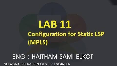 JunOS Lap 11 Configuration Static LSP (MPLS) Eng.Haitham Elkot