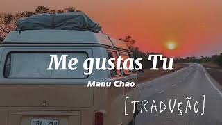 Manu Chao-Me Gustas Tu [Tradução]