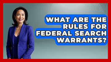 What Are The Rules For Federal Search Warrants? - Law Enforcement Insider