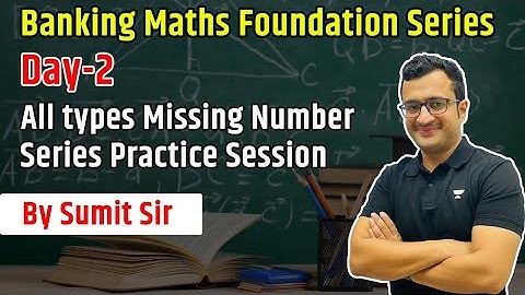 Banking Maths Foundation Series | Day-2 | Number Series | Practice Session | Sumit Sir