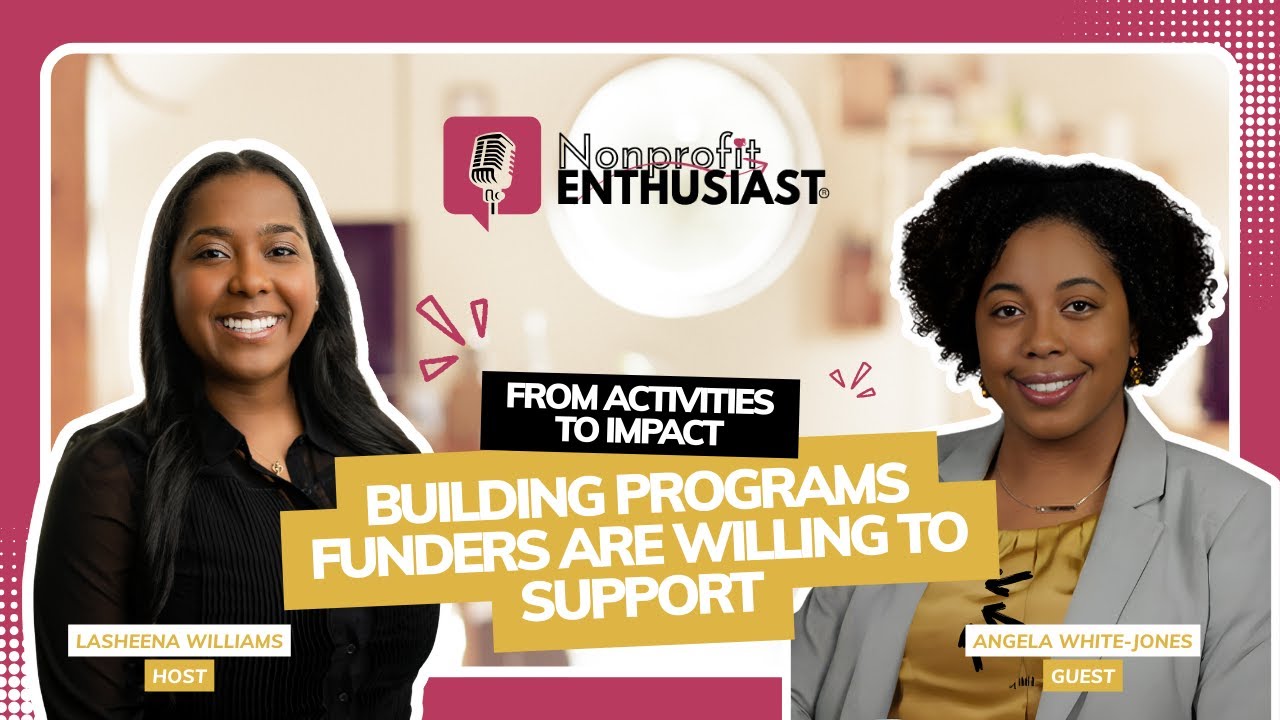 From Activities to Impact: Building Programs Funders Are Willing to Support