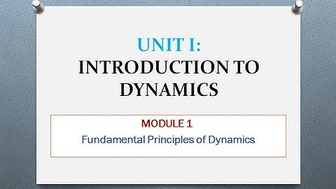 Module 1: Fundamental Principles of Dynamics