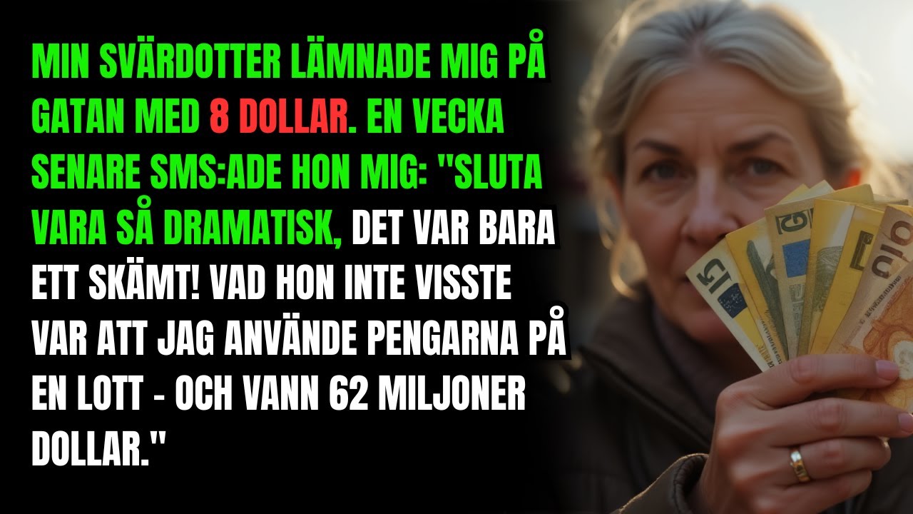 Min svärdotter lämnade mig på gatan med 8 dollar  En vecka senare smsade hon mig Sluta vara...