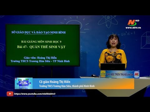 Học sinh quan he | Môn Sinh học – Lớp 9: Bài 47: Quần thể sinh vật | Dạy học trên Truyền hình