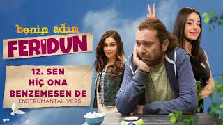 Benim Adım Feridun Film Müzikleri (Sen Hiç Ona Benzemesen De Enstrümantel) Resimi