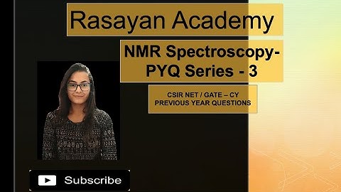 NMR Spectroscopy - CSIR NET | GATE Questions Solved - III